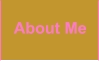 About Me