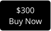 $300 Buy Now