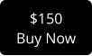 $150 Buy Now